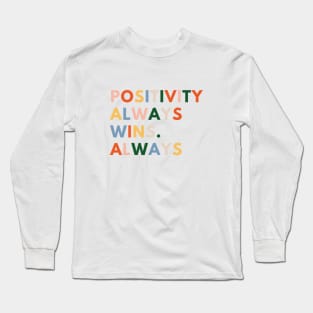 Positivity Always Wins Long Sleeve T-Shirt